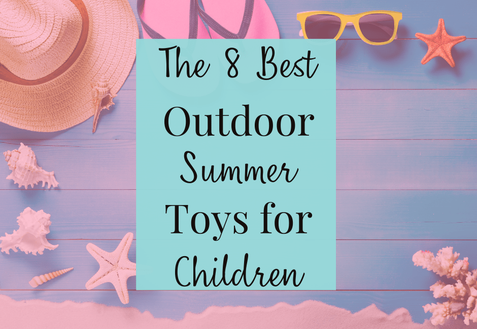 8 Best Outdoor Summer Toys for Kids - The Way It Really Is