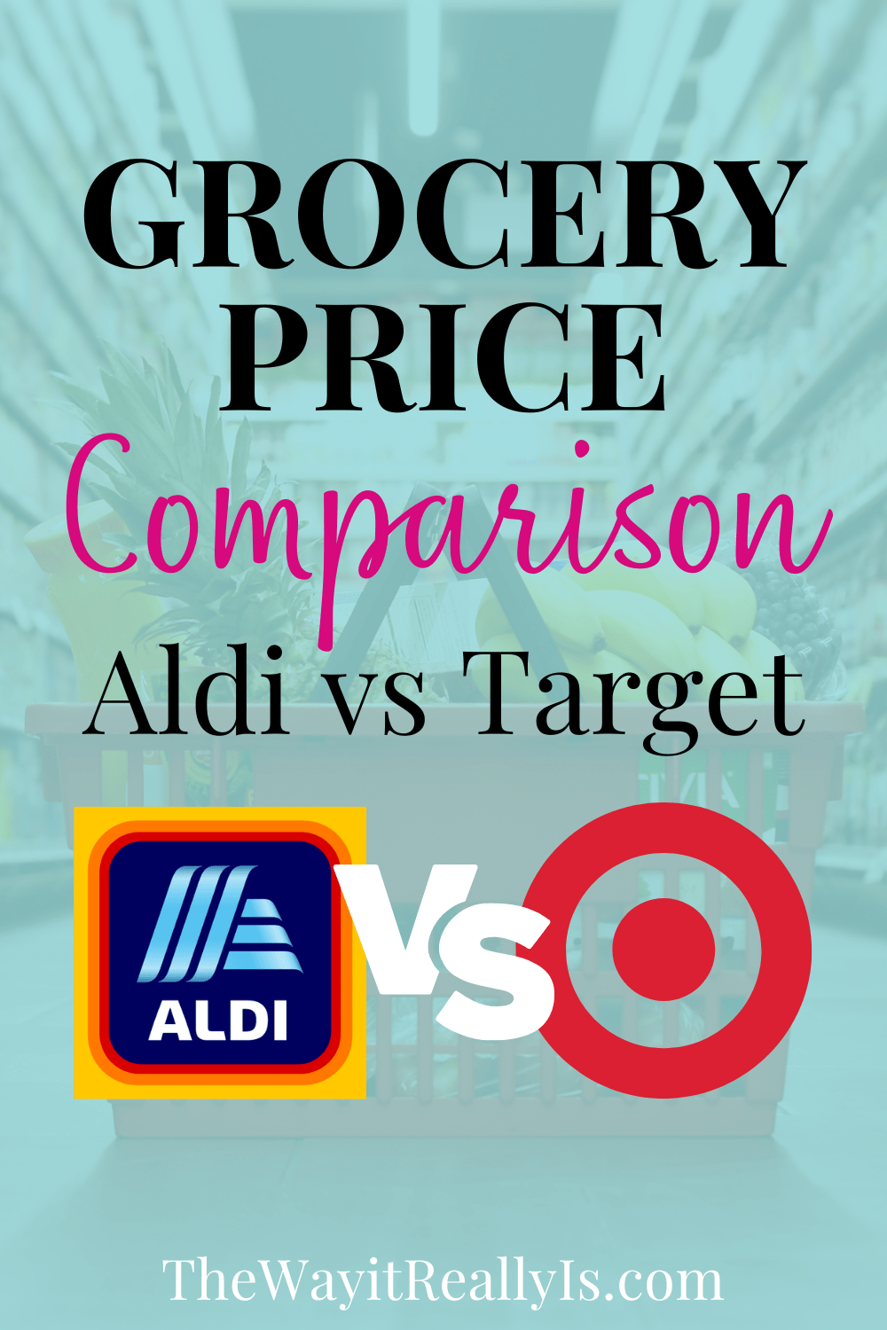 Grocery Price Comparison Aldi Vs Target To Save You Money - The Way It ...