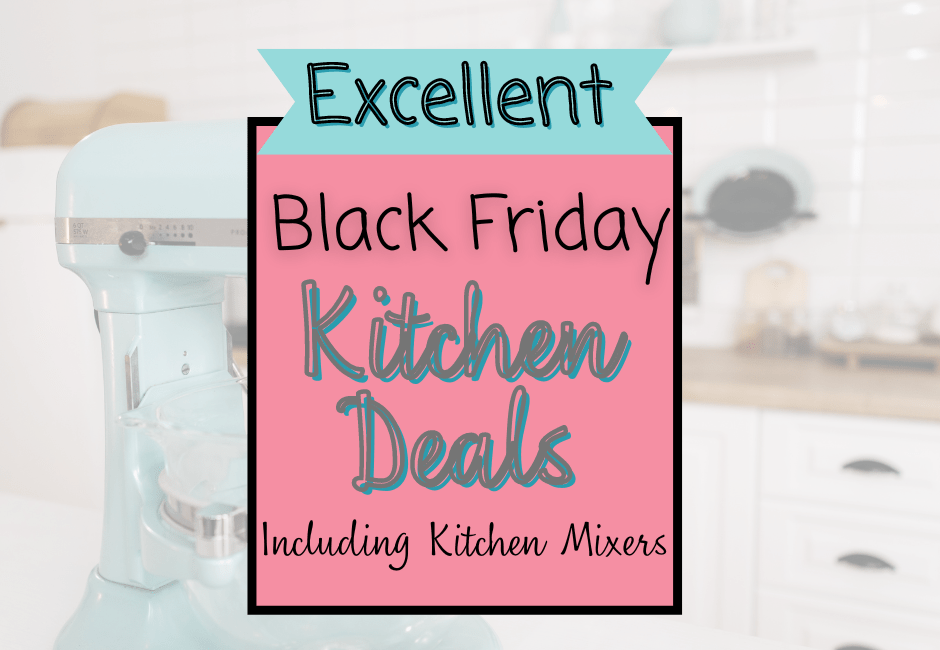 Excellent Black Friday Kitchen Mixer Deals and More for the Kitchen