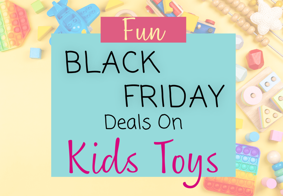 10+ Fun Black Friday Deals on Toys for Kids - The Way It Really Is
