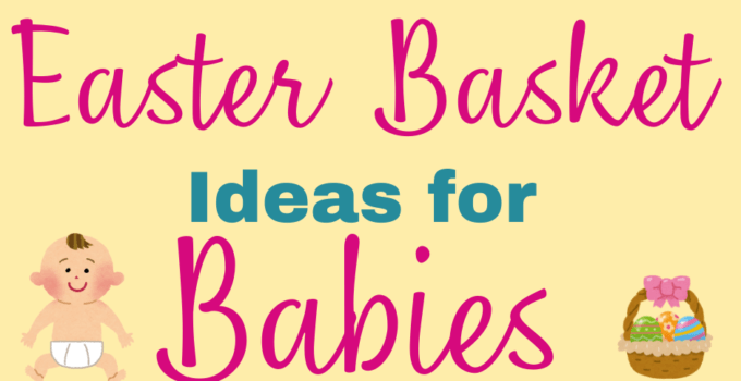 Graphic featuring the text "Easter Basket Ideas for Babies" with colorful decorations in the background.