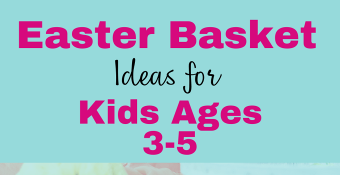 An image featuring a text overlay that reads "Easter Basket Ideas for Kids Ages 3-5" against a background of a wicker Easter basket, highlighting themes of Easter basket toys and preschool ideas.