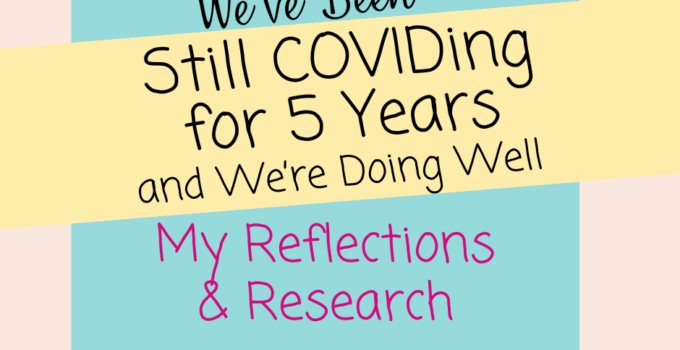 We've been Still COVIDing for 5 years and we're doing well. My reflections and Research. Also, we're not alone in this. TheWayitReallyIs.com